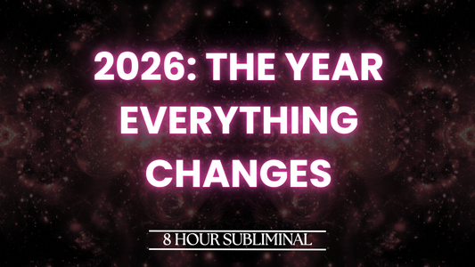 2026: The Year Everything Changes- 8 HOUR LONG EXTREMELY POWERFUL UNISEX SUBLIMINAL