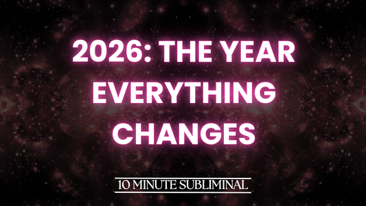 2026: The Year Everything Changes- 10 MINUTE POWERFUL UNISEX SUBLIMINAL